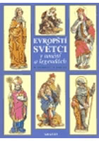 Evropští světci v umění a legendách - Helena Florentová - Kliknutím na obrázek zavřete